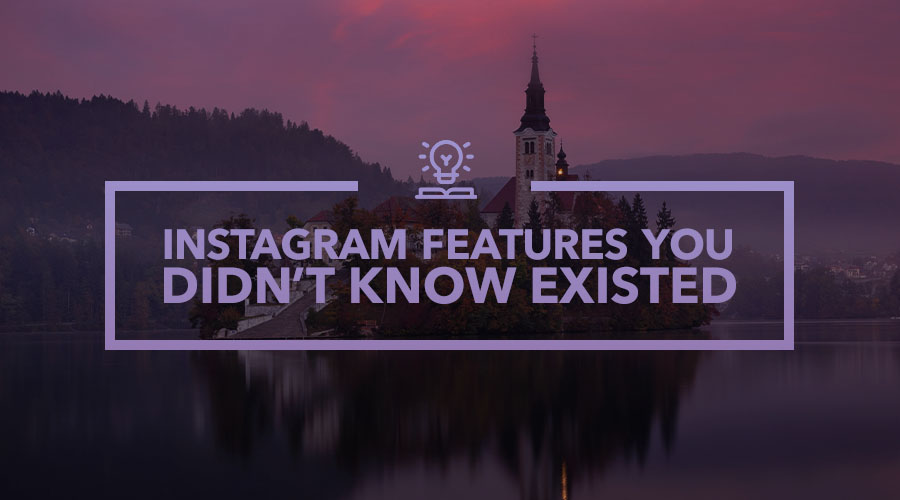 10 Instagram Features You Didn’t Know Existed