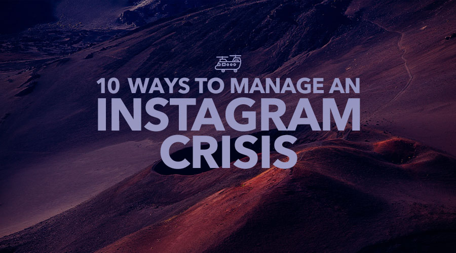 10 Ways to Manage an Instagram Crisis