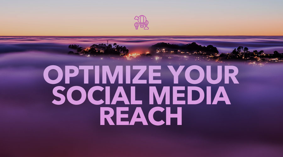 21 Tips to Optimize Your Social Media Reach Organically