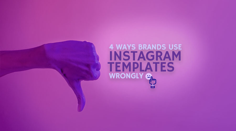4 Ways Brands Use Instagram Templates … Wrongly