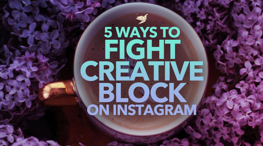 5 Ways to Fight Creative Block on Instagram