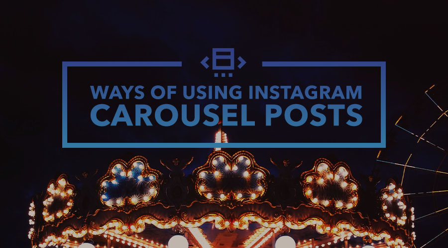 9 Ways to Use Instagram Carousel Posts