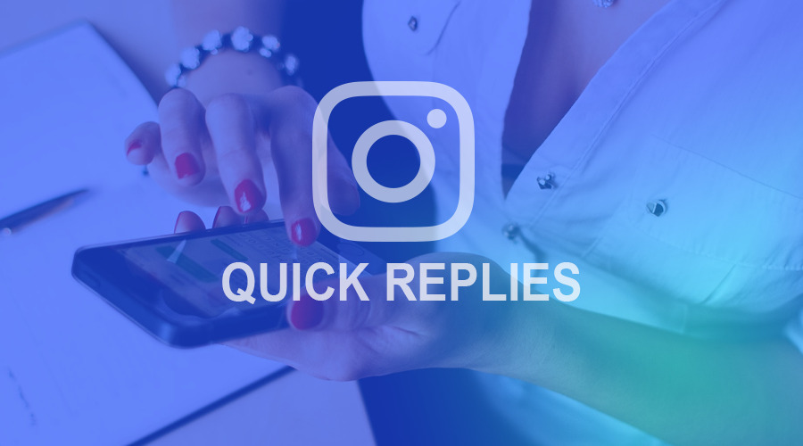 A Guide to Using Instagram Quick Replies in Your Direct Messages