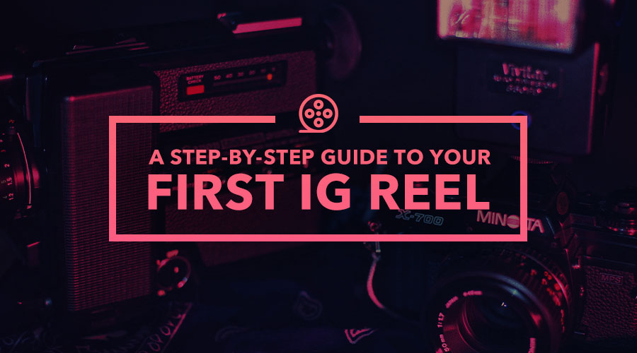 A Step-by-Step Guide to Your First Instagram Reels
