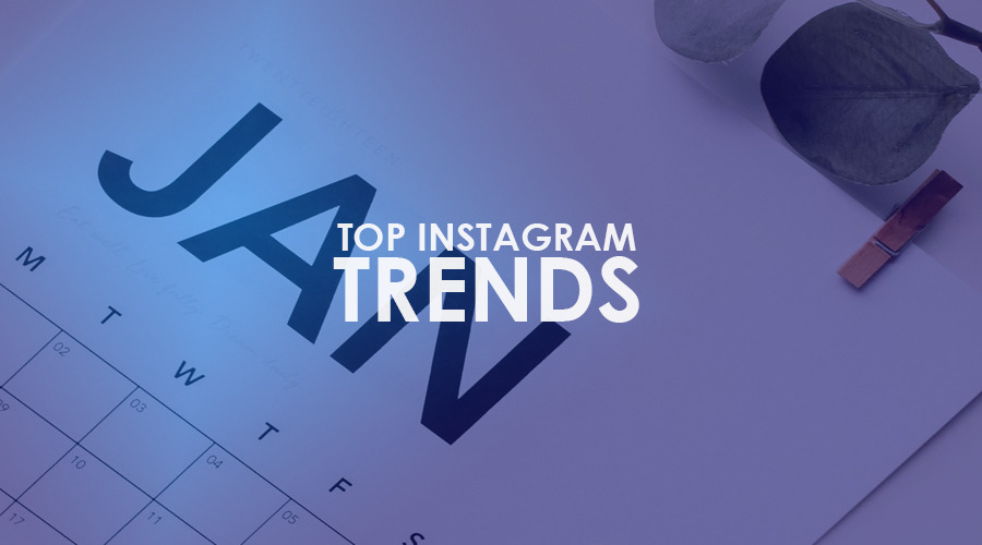 Get Ahead of the Top Instagram Trends for 2019
