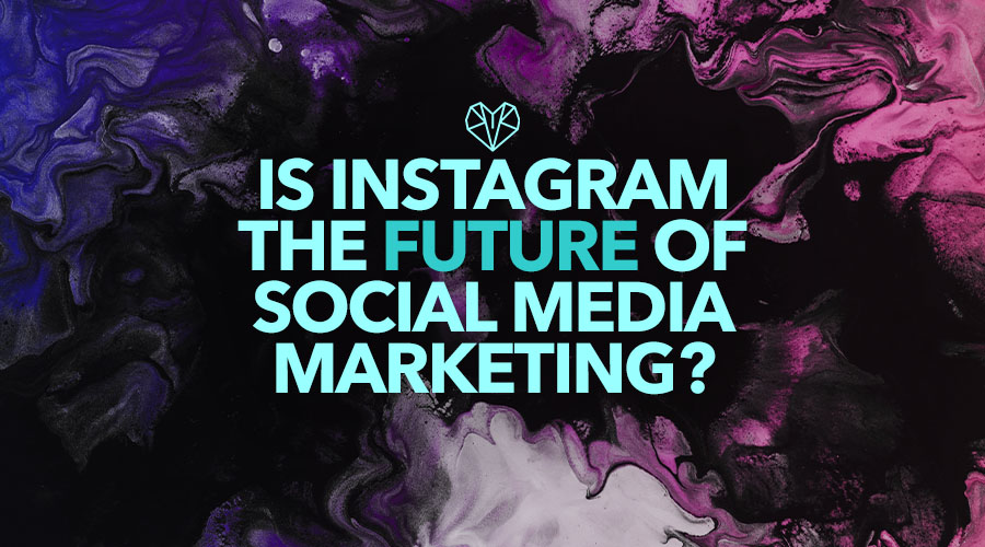 Is Instagram the Future of Social Media Marketing?