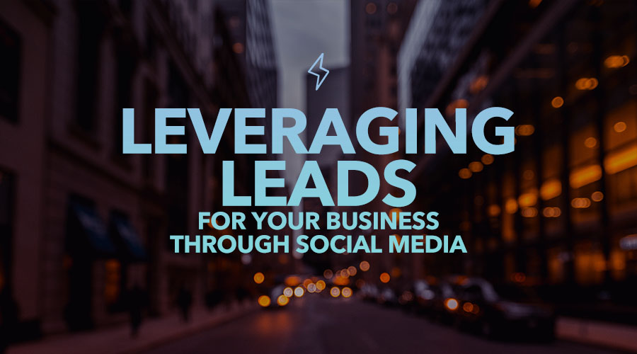 Leveraging Leads for Your Business Through Social Media