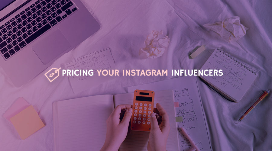 Pricing Your Instagram Influencers - What You Need to Know