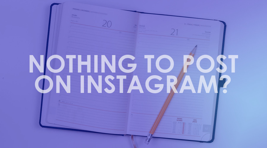 Run Out of Instagram Post Ideas? Here Are 21 Things You Can Post!