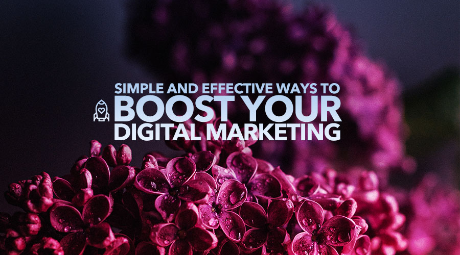 Simple and Effective Ways to Boost Your Digital Marketing Strategies