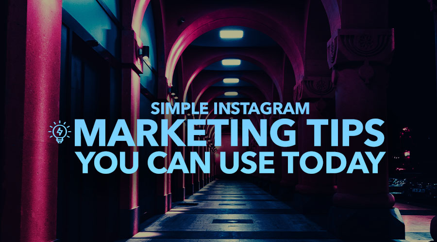 Simple Instagram Marketing Tips You Can Use Today