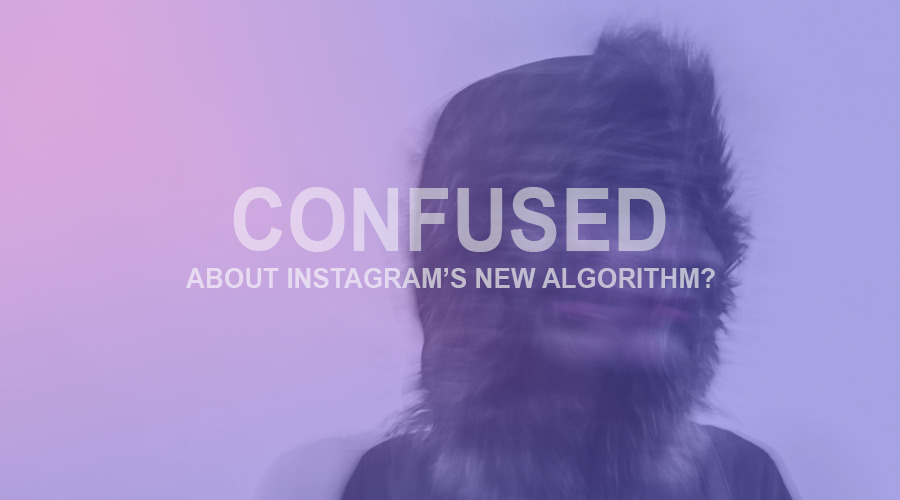 Still Confused About the Latest Instagram Algorithm? Here's How to Use It to Your Brand's Advantage