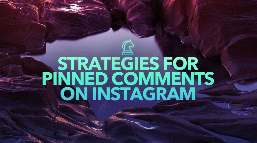 Strategies for Pinned Comments on Instagram