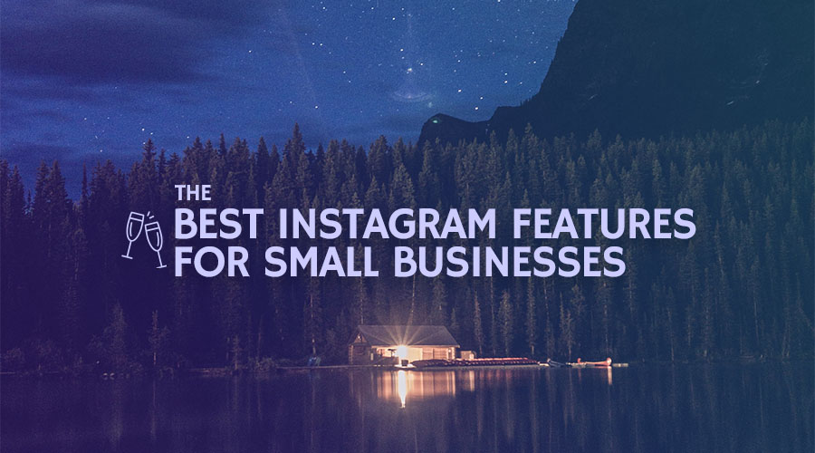 The Best Instagram Features for Small Businesses