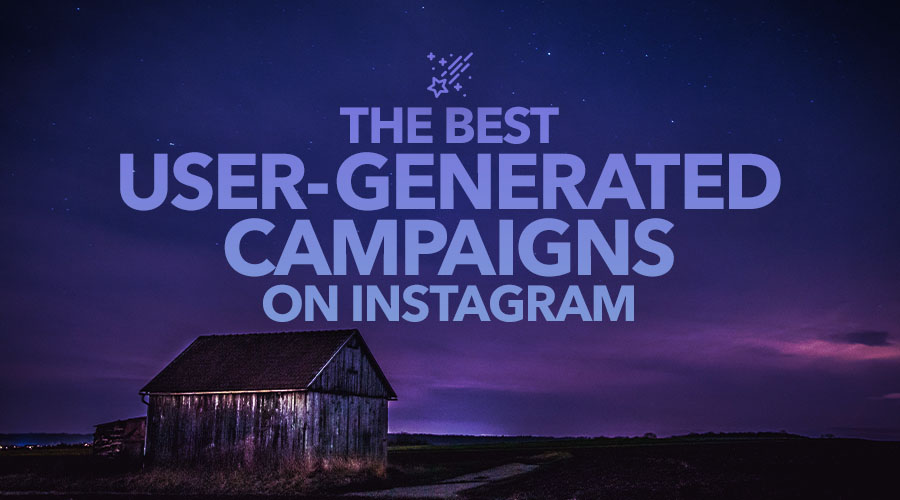 The Best User-generated Content Campaigns on Instagram