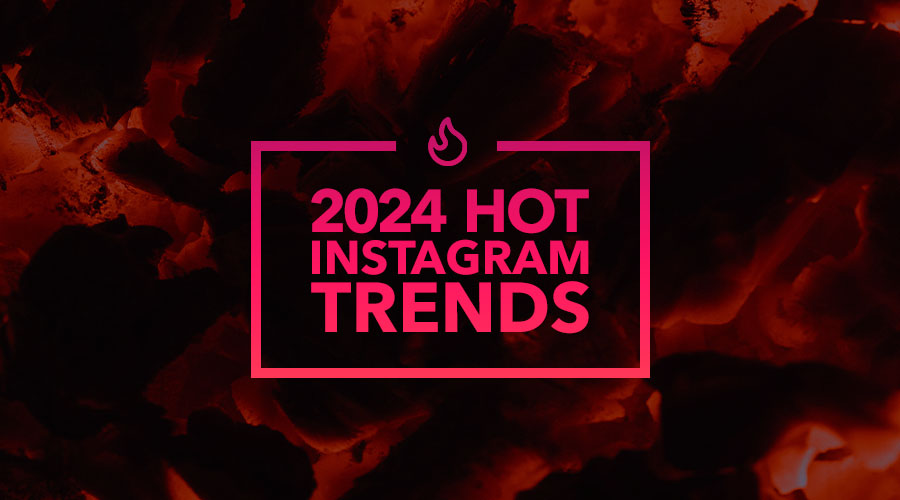 The Ultimate Guide to Hot Instagram Trends for 2024